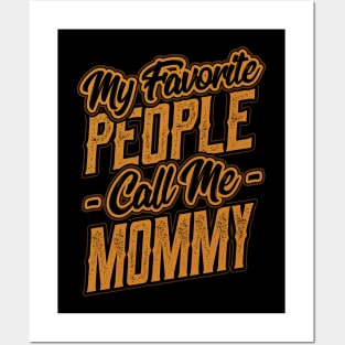 My Favorite People Call Me Mommy Gift Posters and Art